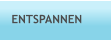 ENTSPANNEN